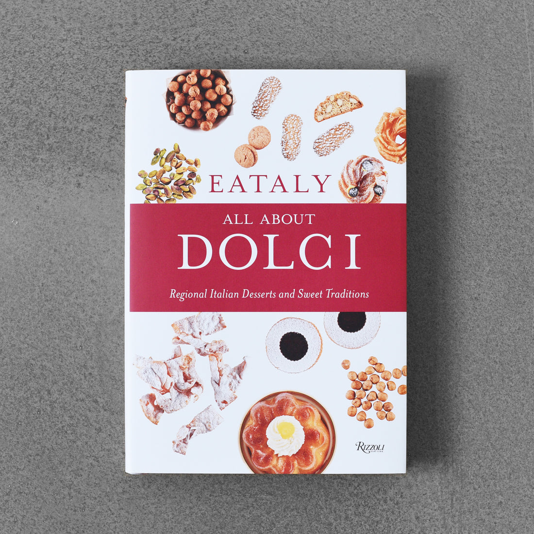 Eataly: Wszystko o Dolci: regionalne włoskie desery i słodkie tradycje