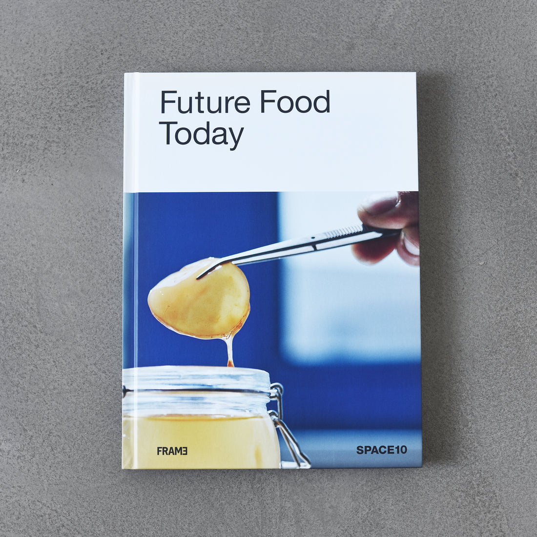Future Food Today: książka kucharska autorstwa Space 10