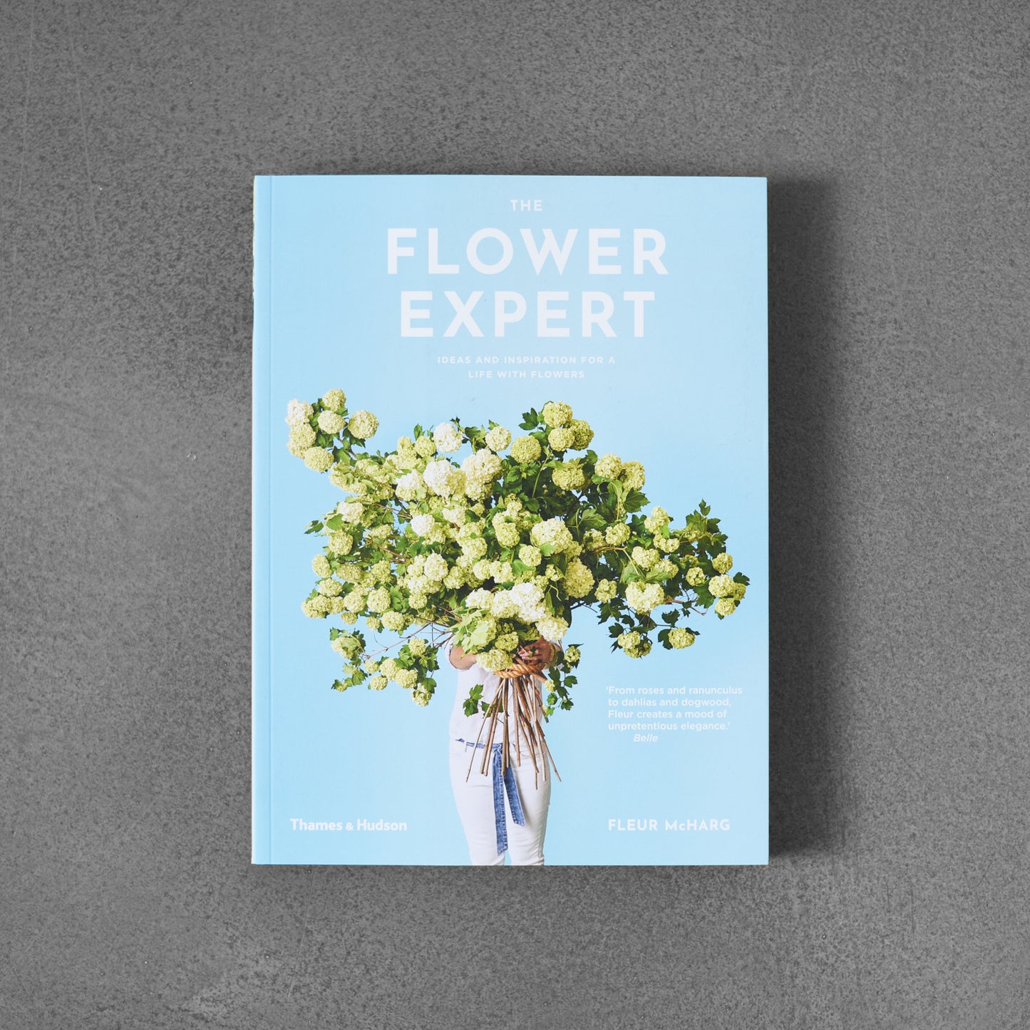 The Flower Expert: Ideas and Inspiration for a Life with Flowers - blue edition