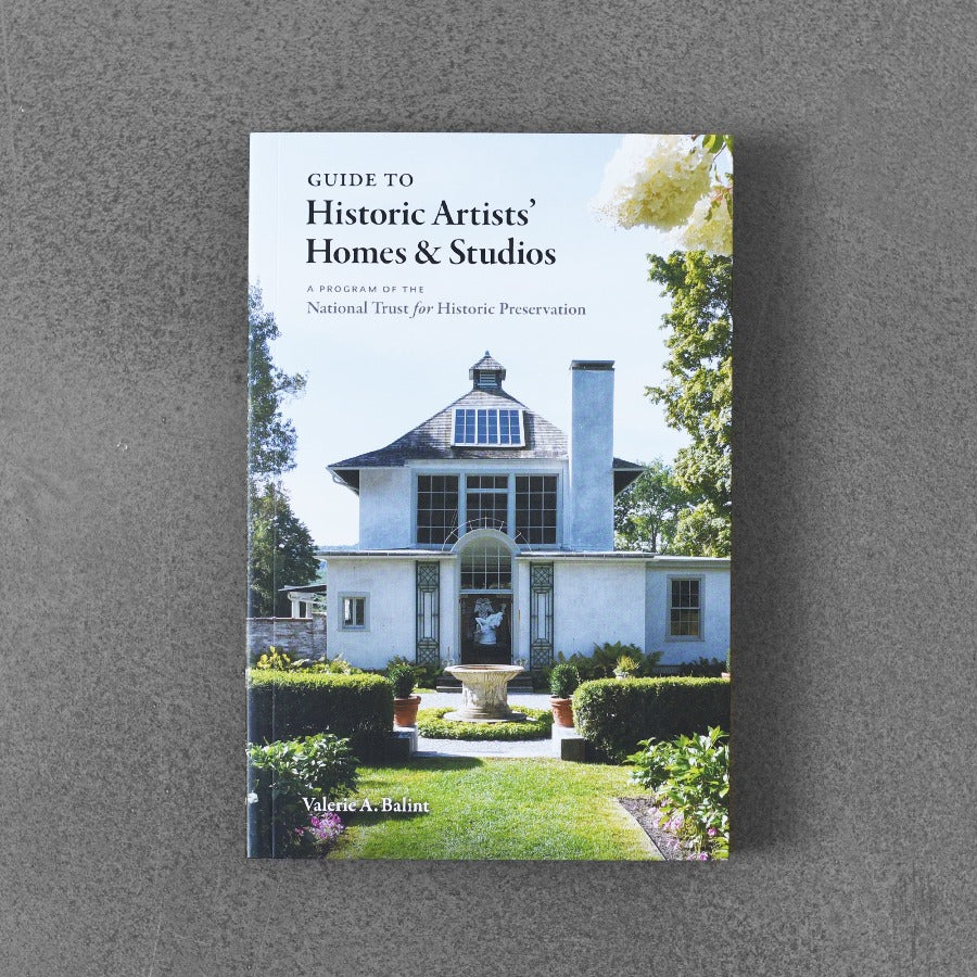Guide to Historic Artists’ Homes & Studios - Valerie A. Balint
