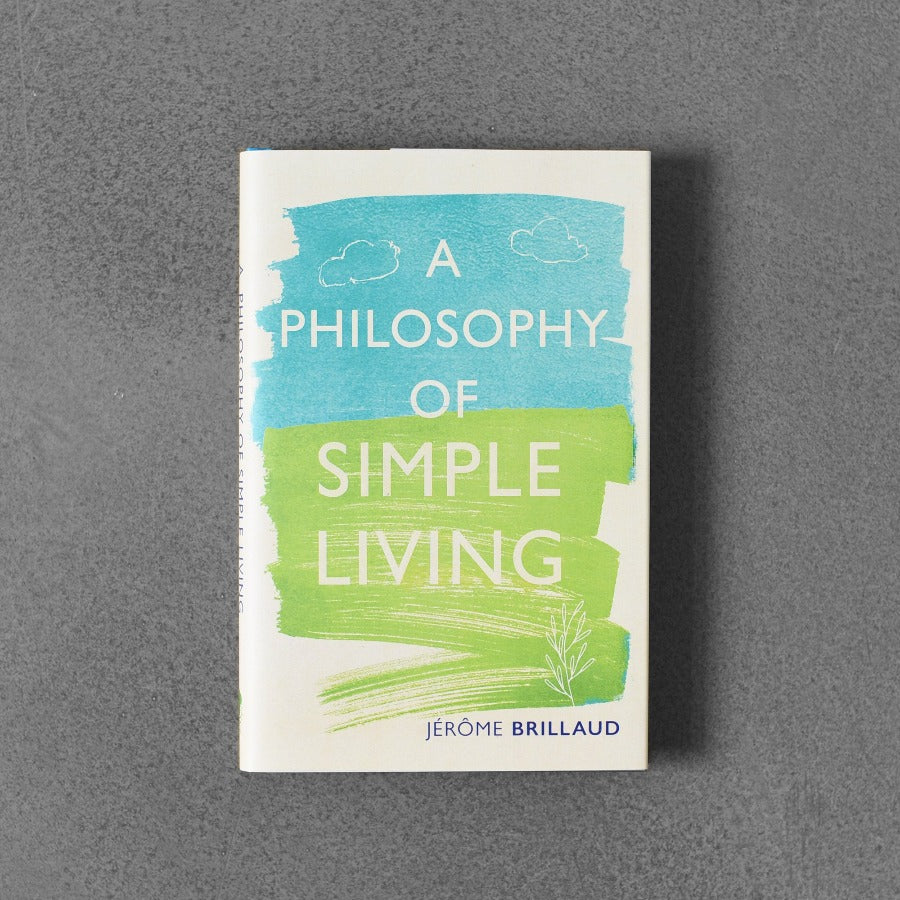 Filozofia prostego życia – Jerome Brillaud