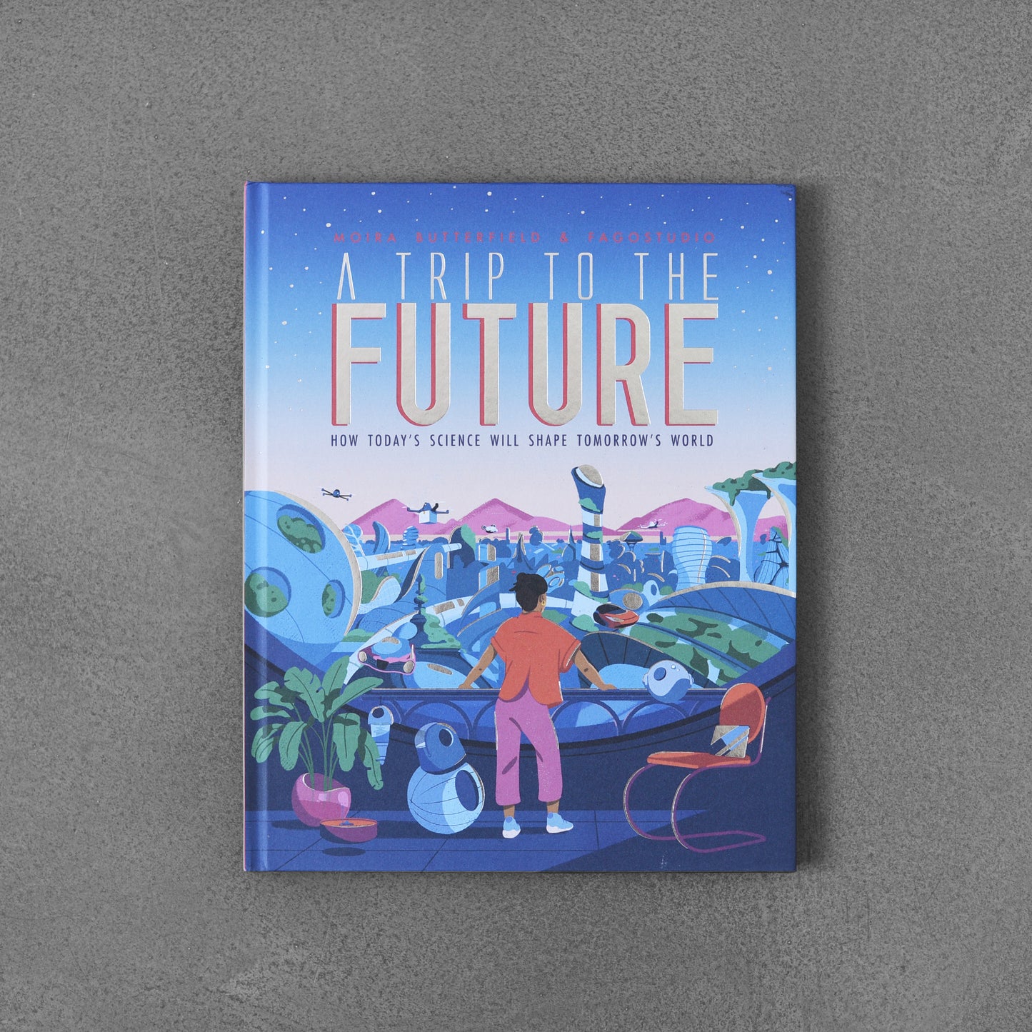 A Trip to the Future: How Today’s Science Will Shape Tomorrow’s World