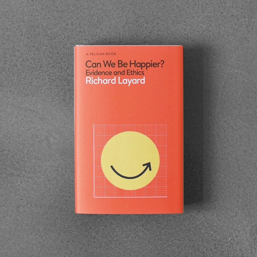Czy możemy być szczęśliwsi? Dowody i etyka – Richard Layard