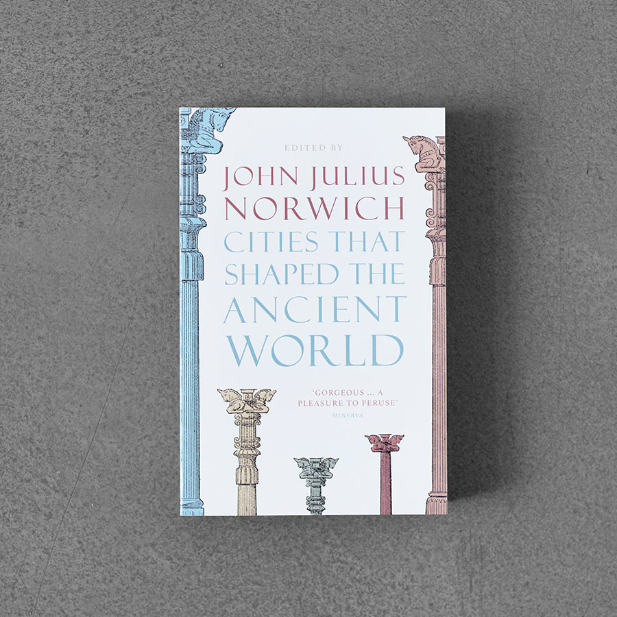 Miasta, które ukształtowały świat starożytny –⁠ John Julius Norwich