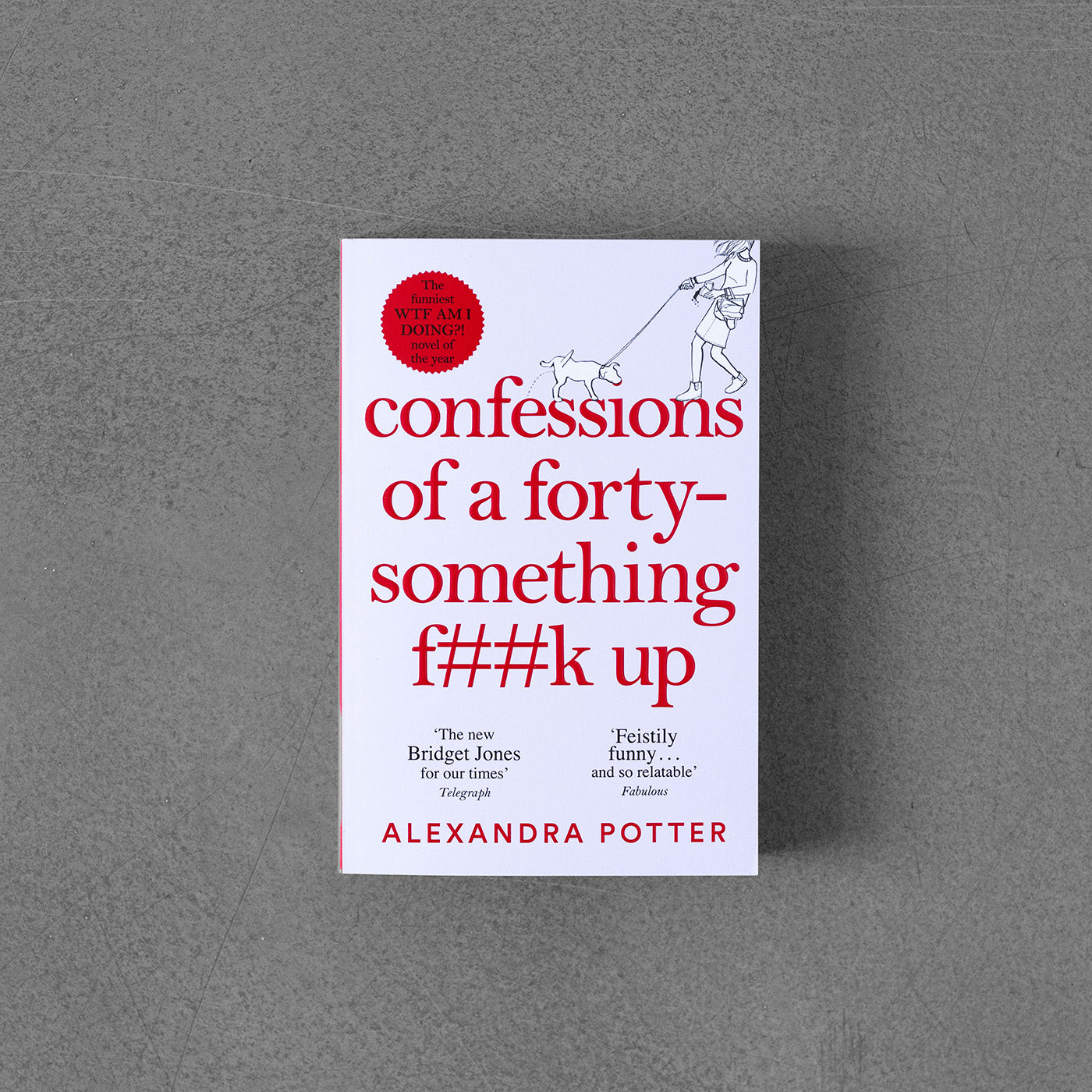 Confessions of a Forty-Something F##k Up, Alexandra Potter