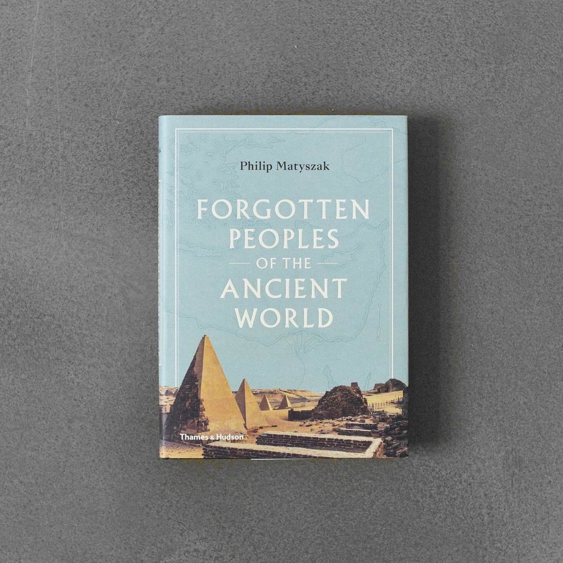 Zapomniane ludy starożytnego świata – Philip Matyzsak