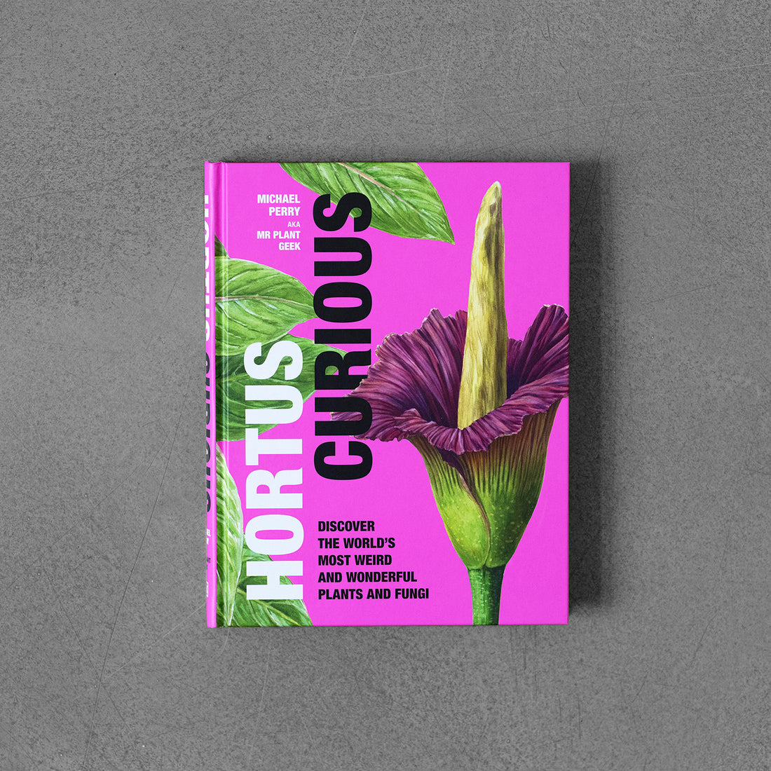 Hortus Curious: Odkryj najdziwniejsze i najwspanialsze rośliny i grzyby na świecie