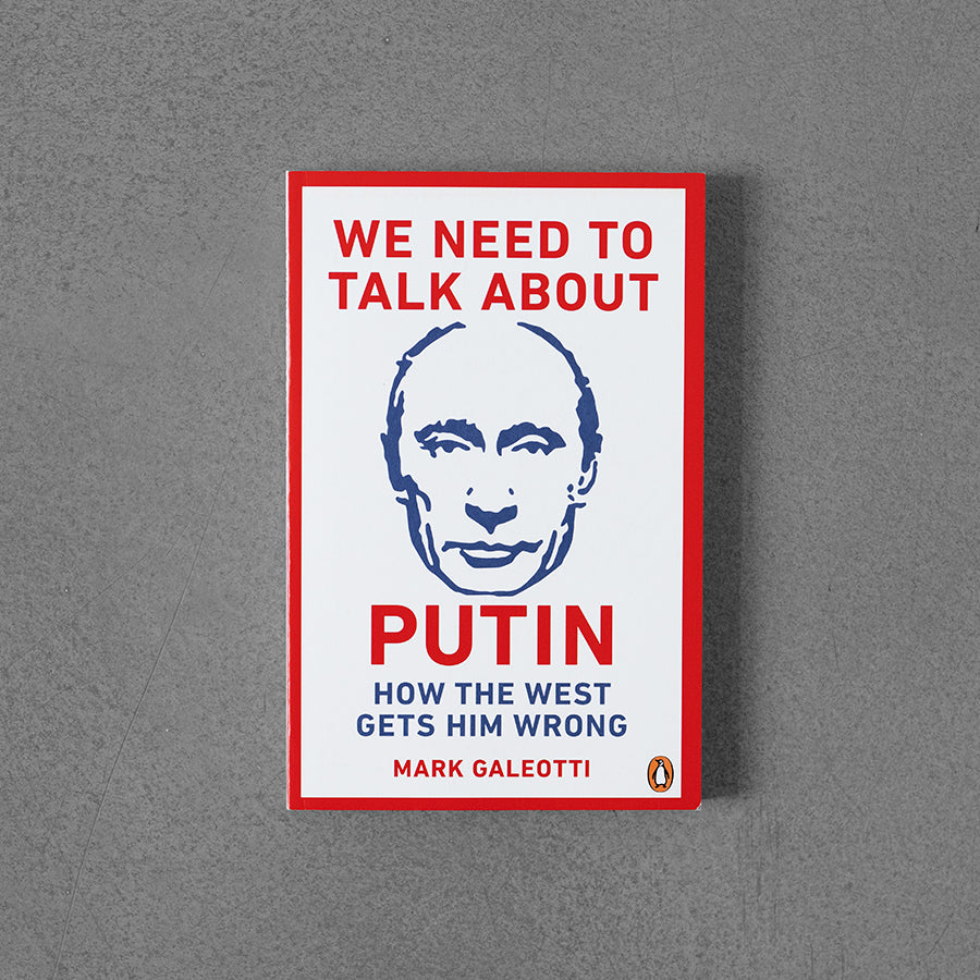 Musimy porozmawiać o Putinie – Mark Galeotti