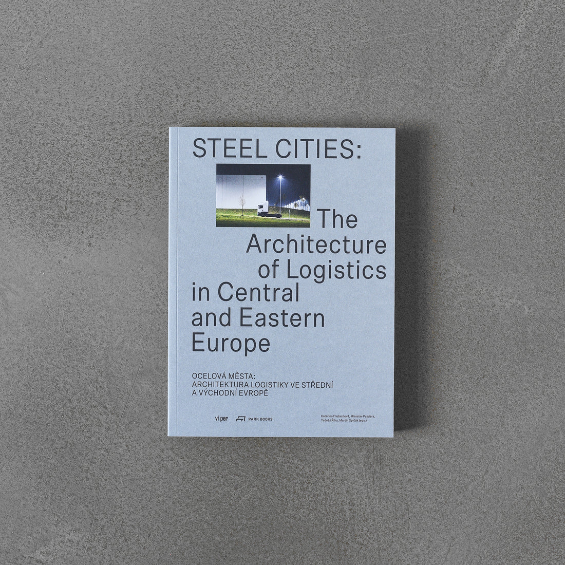 Steel Cities: Architektura logistyki w Europie Środkowo-Wschodniej