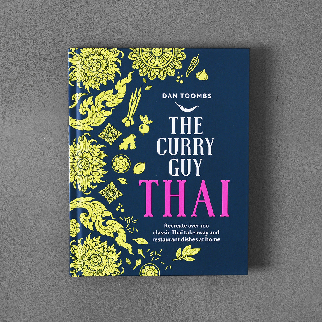 Curry Guy Thai, odtwórz w domu ponad 100 klasycznych tajskich dań na wynos i dań restauracyjnych, Dan Toombs