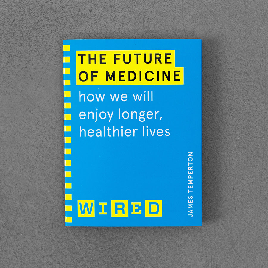 Przyszłość medycyny (przewodniki WIRED): Jak będziemy cieszyć się dłuższym i zdrowszym życiem, James Temperton