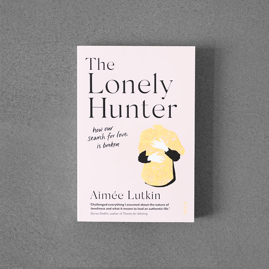 Samotny myśliwy: Jak nasze poszukiwania miłości kończą się fiaskiem – Aimée Lutkin