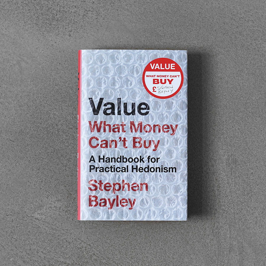 Wartość: czego nie można kupić za pieniądze: podręcznik praktycznego hedonizmu, Stephen Bayley